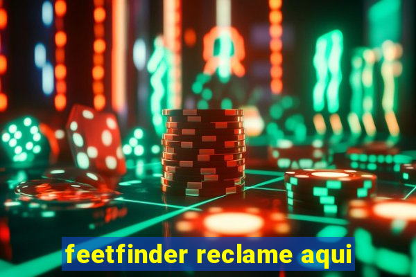 feetfinder reclame aqui